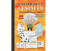 Pasatiempos Geniales: Pasatiempos para adultos. Crucigramas. Sopas de letras. Dameros. Laberintos. Sudokus. Criptogramas. Busca las diferencias. Palabras cruzadas. Cuadros matemáticos