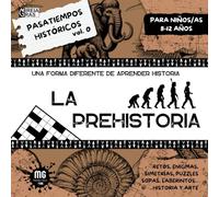 PASATIEMPOS HISTÓRICOS VOL.0 LA PREHISTORIA: Una nueva forma de aprender historia. Fomenta el pensamiento crítico y la curiosidad por la historia y el arte.