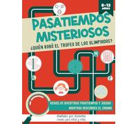 PASATIEMPOS MISTERIOSOS. ¿QUIÉN ROBÓ EL TROFEO DE LAS OLIMPIADAS?: Pasatiempos, juegos y actividades para niños de 8 a 12 años. Resuelve sopas de ... crucigramas… mientras descubres el misterio.
