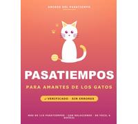 Pasatiempos para amantes de los gatos: Más de 110 pasatiempos verificados sin errores: sopas de letras, sudokus, laberintos y juegos de lógica, con ... El regalo ideal para quien ama a los gatos