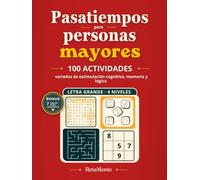 Pasatiempos para personas mayores: 100 actividades variadas de estimulación cognitiva y ejercicios de memoria en letra grande, con 4 niveles de ... y soluciones para mantener la mente activa