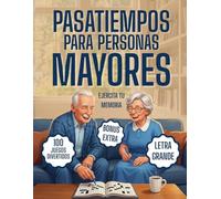 Pasatiempos para Personas Mayores: 100 ejercicios de memoria, crucigramas y juegos de estimulación cognitiva con letra grande para entrenar la mente, ... y mantenerse activo a los 60, 70, 80 y más.