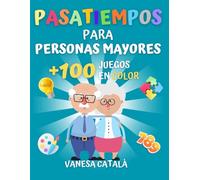 PASATIEMPOS PARA PERSONAS MAYORES +100 JUEGOS EN COLOR: Estimulación cognitiva (PASATIEMPOS Y JUEGOS DIVERTIDOS)