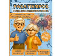 PASATIEMPOS PARA PERSONAS MAYORES ¡ +110 JUEGOS DIVERTIDOS !: ¿Y si entrenar tu mente fuera una aventura? Ejercicios de Memoria, Estimulación Cognitiva, LETRA GRANDE
