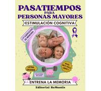 Pasatiempos para personas mayores: +77 Divertidos Ejercicios de Memoria y Actividades de Estimulación Cognitiva para entrenar la mente de mayores. Letra grande. Libro 1. Nivel Muy Fácil.