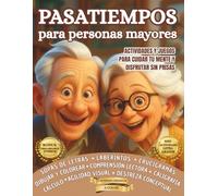 Pasatiempos para Personas Mayores: Actividades y Juegos para Cuidar tu Mente y Disfrutar sin Prisas (Pasatiempos AMANARI)