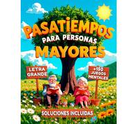 PASATIEMPOS PARA PERSONAS MAYORES LETRA GRANDE CON SOLUCIONES: +150 Juegos: Sopa de Letras, Cálculo, Crucigramas, Laberintos - Estimulación Cognitiva y Memoria