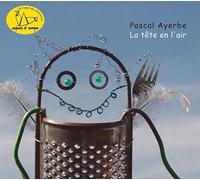 Pascal Ayerbe - La Tete En L'air