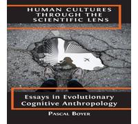 Pascal Boyer Human Cultures through the Scientific Lens: Essays in Evolutionary in White Pascal Boyer White