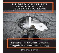 Pascal Boyer Human Cultures through the Scientific Lens: Essays in Evolutionary Pascal Boyer Multicolor