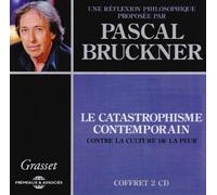 Pascal Bruckner - Le Catastrophisme Contemporain