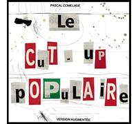 PASCAL COMELADE - Le Cut-Up Populaire