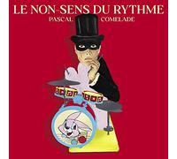PASCAL COMELADE - LE NON-SENS DU RYTHME