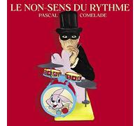PASCAL COMELADE - LE NON-SENS DU RYTHME