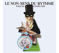 PASCAL COMELADE - LE NON-SENS DU RYTHME [VINYL]