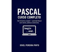 Pascal: Curso Completo: De iniciante a expert - aprenda Pascal com teoria, prática e exercícios.