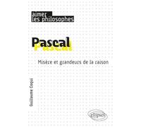 Pascal. Misère et grandeurs de la raison