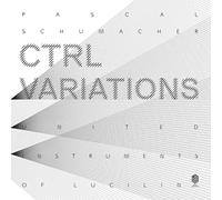 Pascal Schumacher, United Instruments of Lucilin, Pit Brosius - CTRL Variations [VINYL]