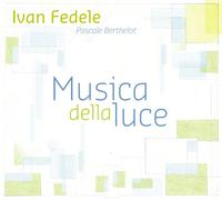 Pascale Berthelot - Ivan Fedele: Musica Della Luce