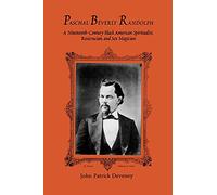 Paschal Beverly Randolph: A Nineteenth-Century Black American Spiritualist, Rosicrucian, and Sex Magician (SUNY series in Western Esoteric Traditions)