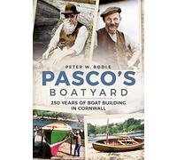 Pasco's Boatyard: 250 Years of Boatbuilding in Cornwall