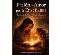 Pasión y Amor por la Enseñanza: Transformando Vidas a Través de la Educación