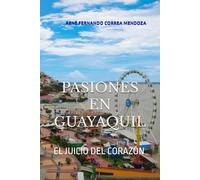 PASIONES EN GUAYAQUIL: EL JUICIO DEL CORAZÓN