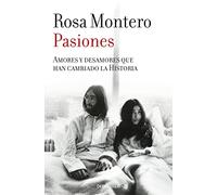Pasiones / Passions: Amores Y Desamores Que Han Cambiado La Historia