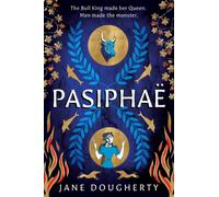 Pasiphae : an incredible feminist retelling of a woman wronged by myth