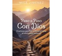 Paso a Paso Con Dios: Oraciones para usar a diario y lograr el crecimiento personal