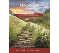 Pasos al Campo Misionero, 2da Edición: Creando un Camino para el Servicio Misionero a Tiempo Completo