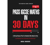 Pass Cambridge IGCSE Maths in 30 Days: A 30-Day Rescue Plan for Cambridge IGCSE 0580 Students. Pass Maths with Just 60 Minutes a Day. (The Maths Guru Series)