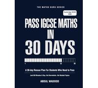 Pass Cambridge IGCSE Maths in 30 Days: A 30-Day Rescue Plan for Cambridge IGCSE 0980 Students. Pass Maths with Just 60 Minutes a Day. (The Maths Guru Series)