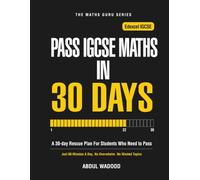 Pass IGCSE Maths in 30 Days: A 30-Day Rescue Plan for Edexcel IGCSE Students. Pass Maths with Just 60 Minutes a Day. (The Maths Guru Series)