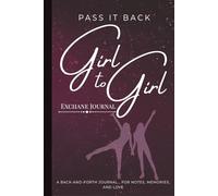 Pass It Back: Girl to Girl: A Back-and-Forth Journal for Best Friends to Share Notes, Memories, Secrets, and Stay Connected (6x9 Notebook)