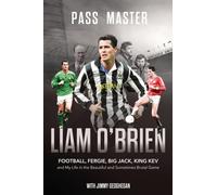 Pass Master : Football, Fergie, Big Jack and My Life in the Beautiful and Sometimes Brutal Game