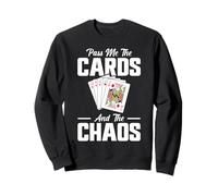 Pass Me The Cards And The Chaos Euchre Player Sweatshirt