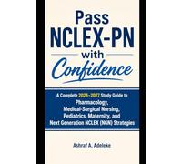 Pass NCLEX-PN with Confidence: A Complete 2026-2027 Study Guide to Pharmacology, Medical-Surgical Nursing, Pediatrics, Maternity, and Next Generation NCLEX (NGN) Strategies