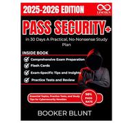 Pass Security+ in 30 Days A Practical, No-Nonsense Study Plan: Essential Topics, Practice Tests, and Study Tips for Cybersecurity Newbies (CYBERSECURITY STUDY GUIDES MASTER SERIES)