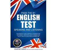 Pass the B1 English Test: Speaking and Listening. An Essential Guide to British Citizenship/Indefinite Leave to Remain