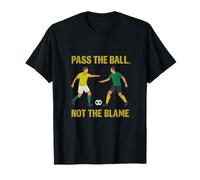 Pass The Ball Not The Blame Soccer Fan Design T-Shirt