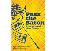 Pass the Baton: Empowering All Music Students