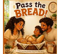 Pass The Bread!: How Jesus Fills Our Hearts