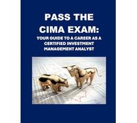 Pass the CIMA Exam: Your Guide to a Career as a Certified Investment Management Analyst (Investment Exams)