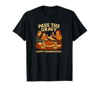 Pass The Gravy Happy Thanksgiving Argument Family Drama T-Shirt