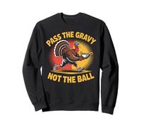 Pass the Gravy Not the Ball - Festive Turkey Humor Sweatshirt