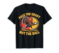 Pass The Gravy Not The Ball - Festive Turkey Humor T-Shirt