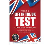 Pass the Life in the UK Test: Complete Study Guide (The British Citizen Series)