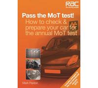 Pass the MoT Test!: How to check & prepare your car for the annual MoT test (RAC Handbook)