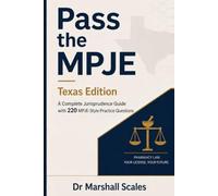 Pass the MPJE: Texas Edition: A Complete Jurisprudence Guide with 220 MPJE-Style Practice Questions
